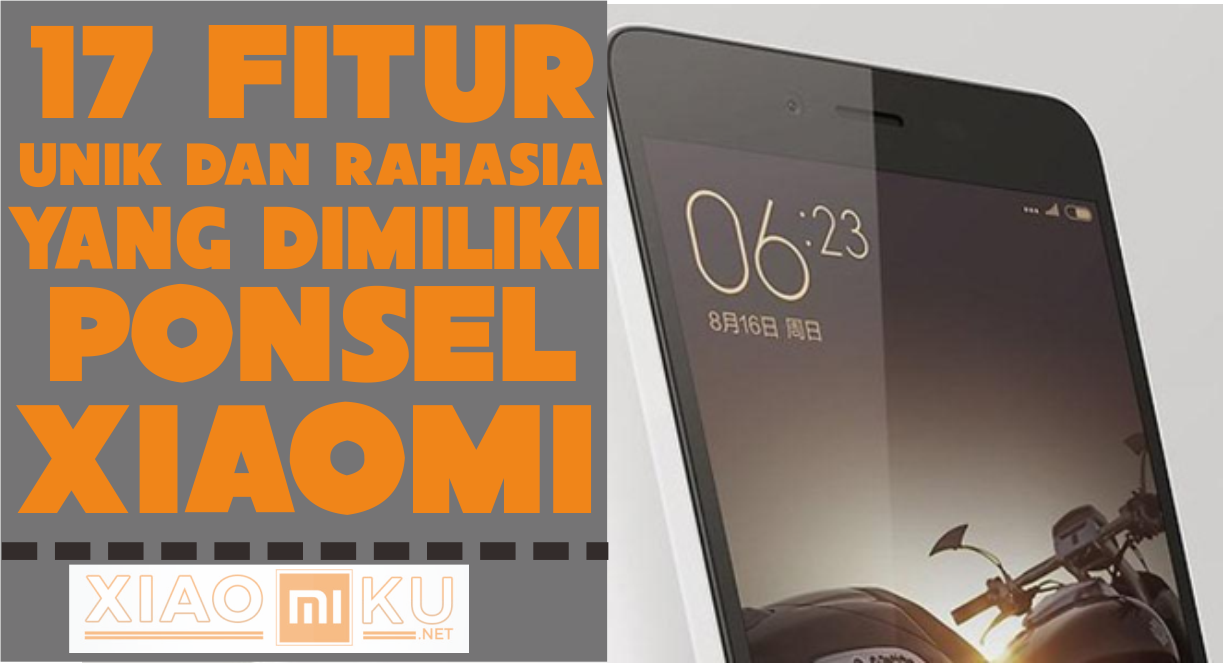 17 Fitur Unik dan Rahasia Milik Xiaomi Yang Pastinya Bermanfaat