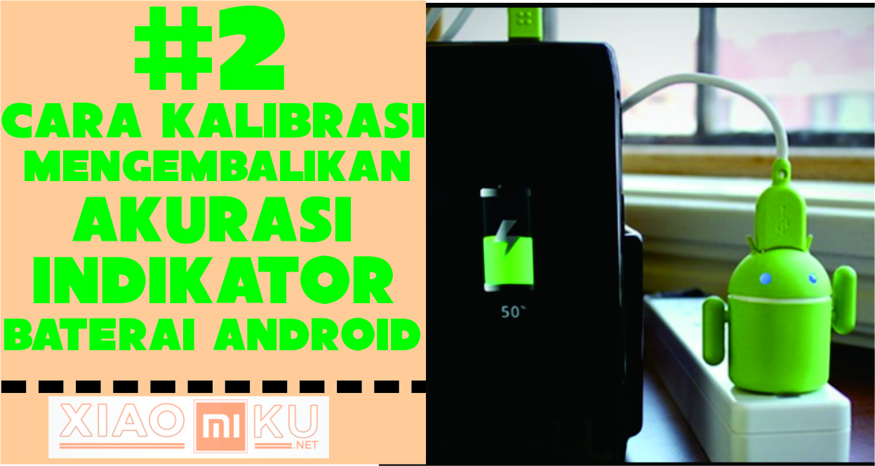#2 Cara Kalibrasi Baterai Android dengan Mudah