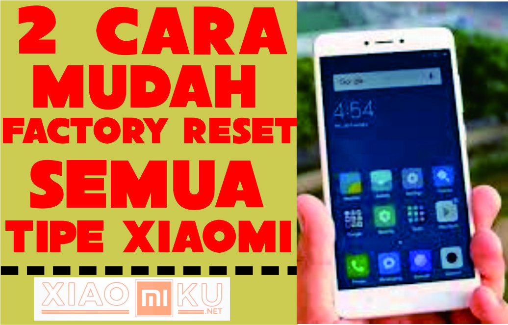 2 Cara Mudah Reset Semua Tipe Xiaomi