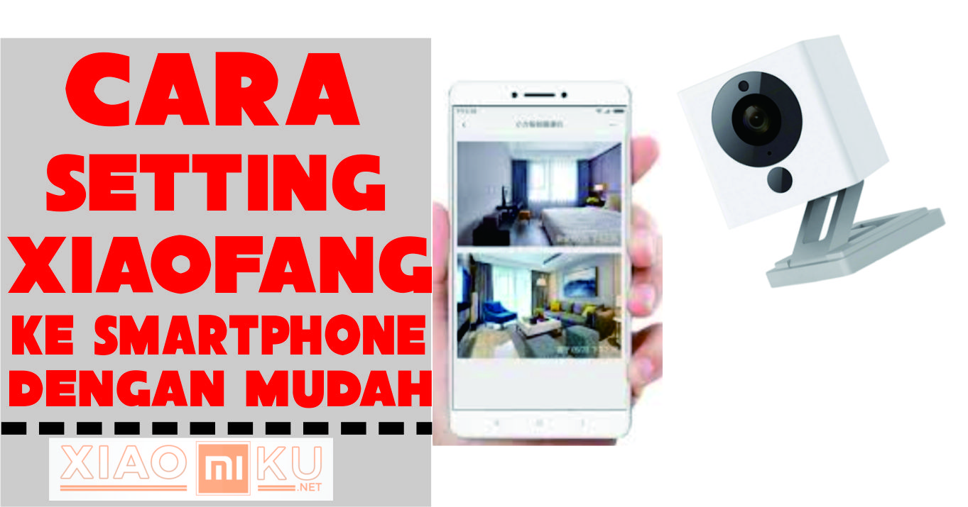 2 Cara Setting Kamera Xiaofang 1080p dengan Mudah