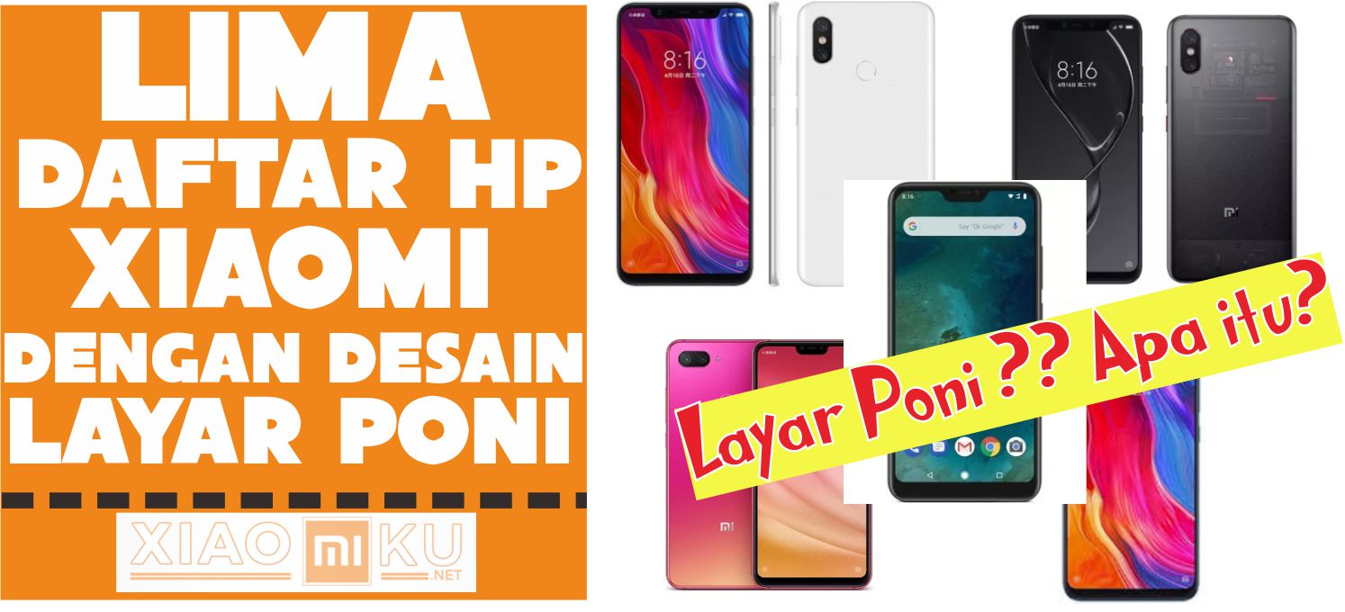 5 Daftar Harga HP Xiaomi Layar Poni Terbaru Tahun Ini