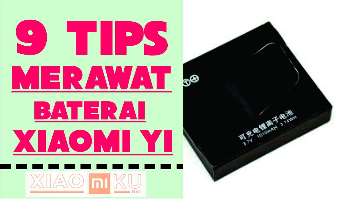 9 Tips Cara Merawat Baterai Xiaomi Yi