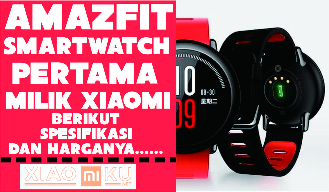 Amazfit Xiaomi Smartwatch, Spesifikasi dan Harga Terbarunya