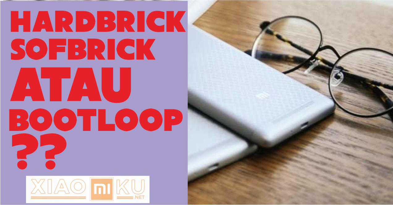 Apa ini Hardbrick, Softbrick, dan Bootloop Xioami Redmi 3 ?