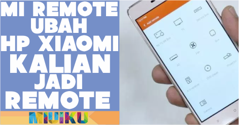 Aplikasi Mi Remote, Ubah HP Xiaomi Kamu Jadi Remote