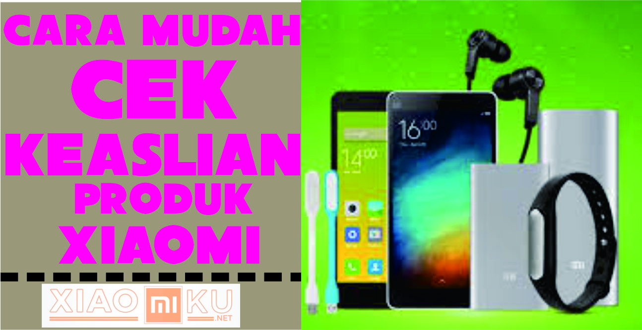 Cara Cek Keaslian Produk Xiaomi