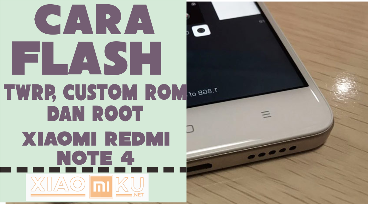Cara Flash TWRP, Custom ROM dan Root Xiaomi Redmi Note 4