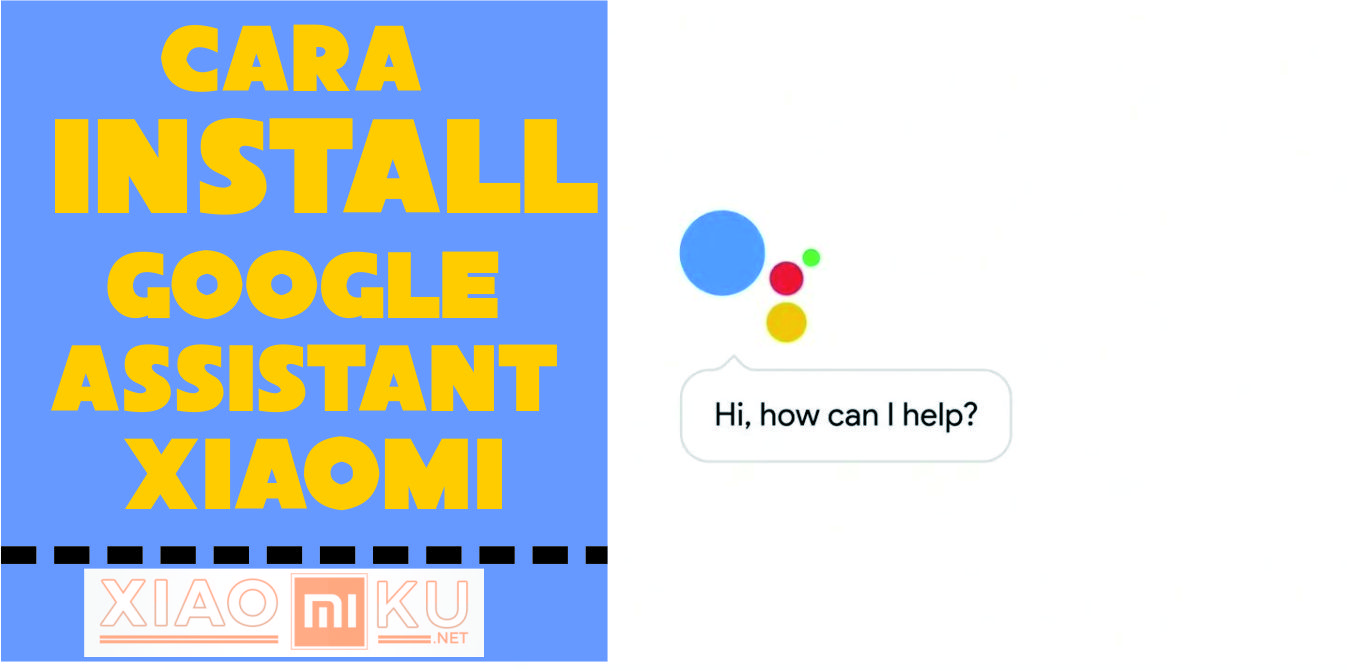 Cara Install Google Assistant pada Xiaomi Tanpa Root