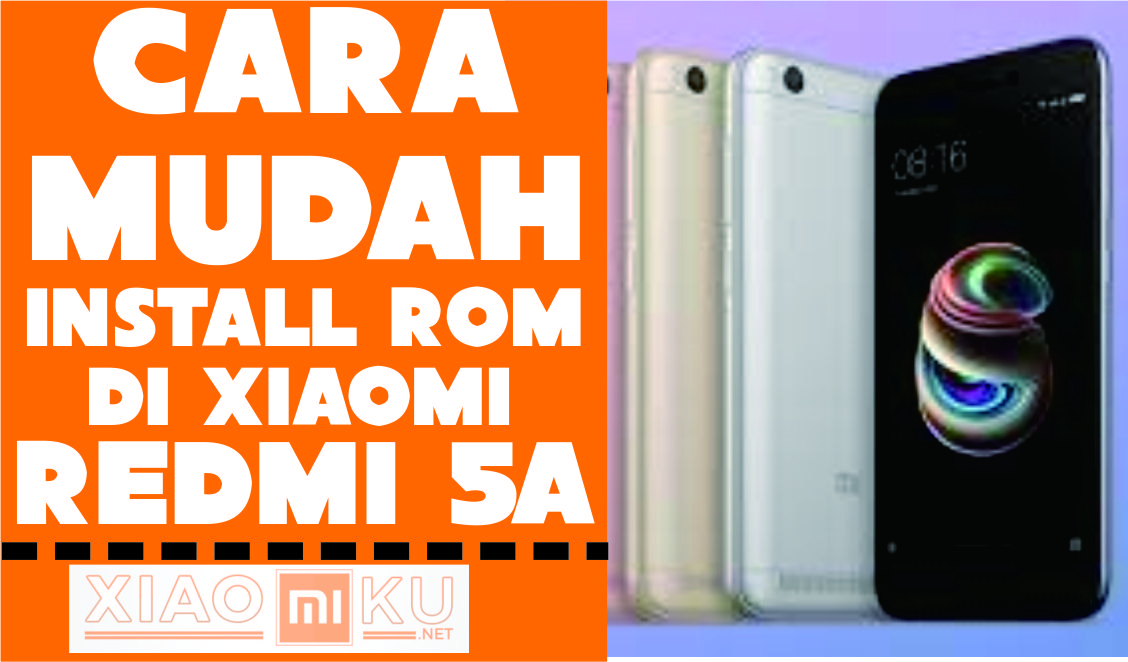 Cara Install MIUI ROM di Xiaomi Redmi 5A