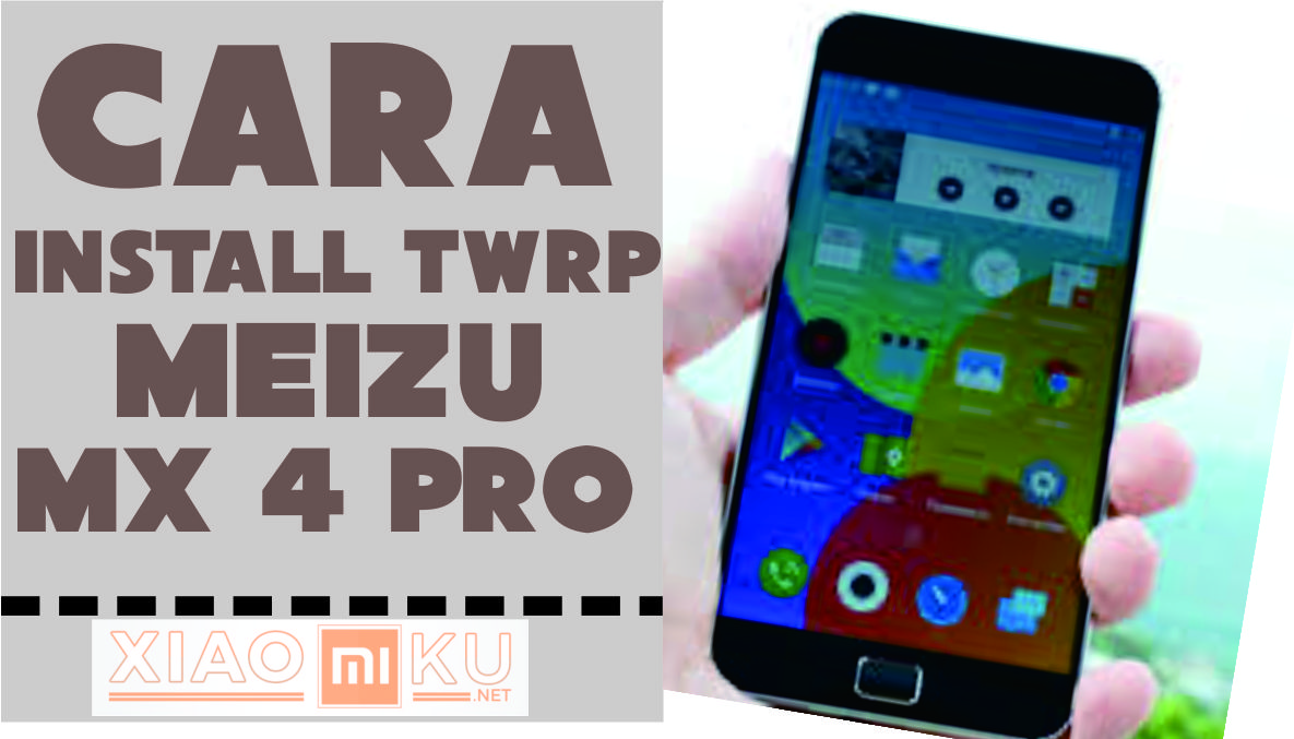 Cara Install TWRP pada Meizu MX4 Pro