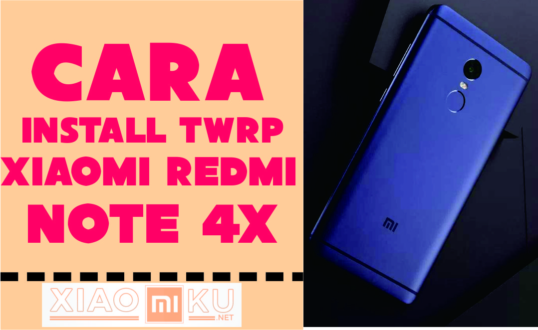Cara Install TWRP Redmi Note 4X Via Fastboot