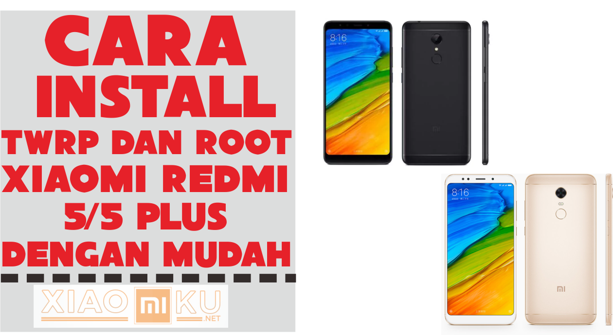 Cara Install TWRP dan Root Xiaomi Redmi 5/5 Plus dengan Mudah