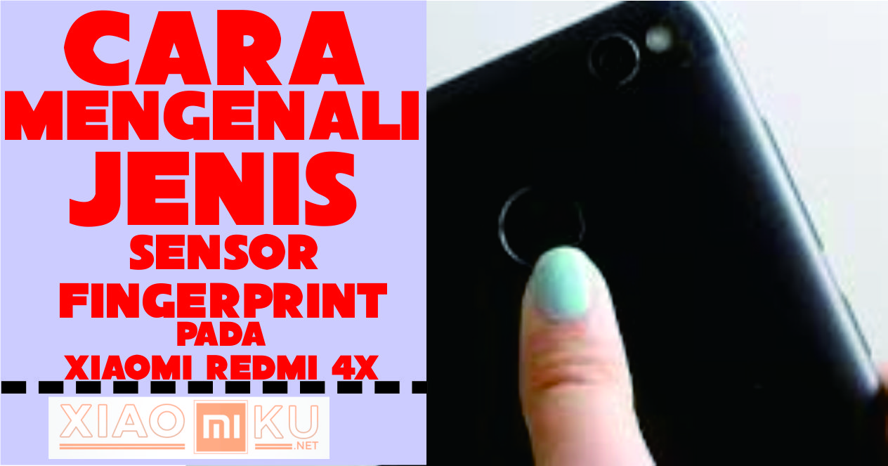 Cara Kenali Model Sensor Fingerprint Xiaomi Redmi 4X/Prime