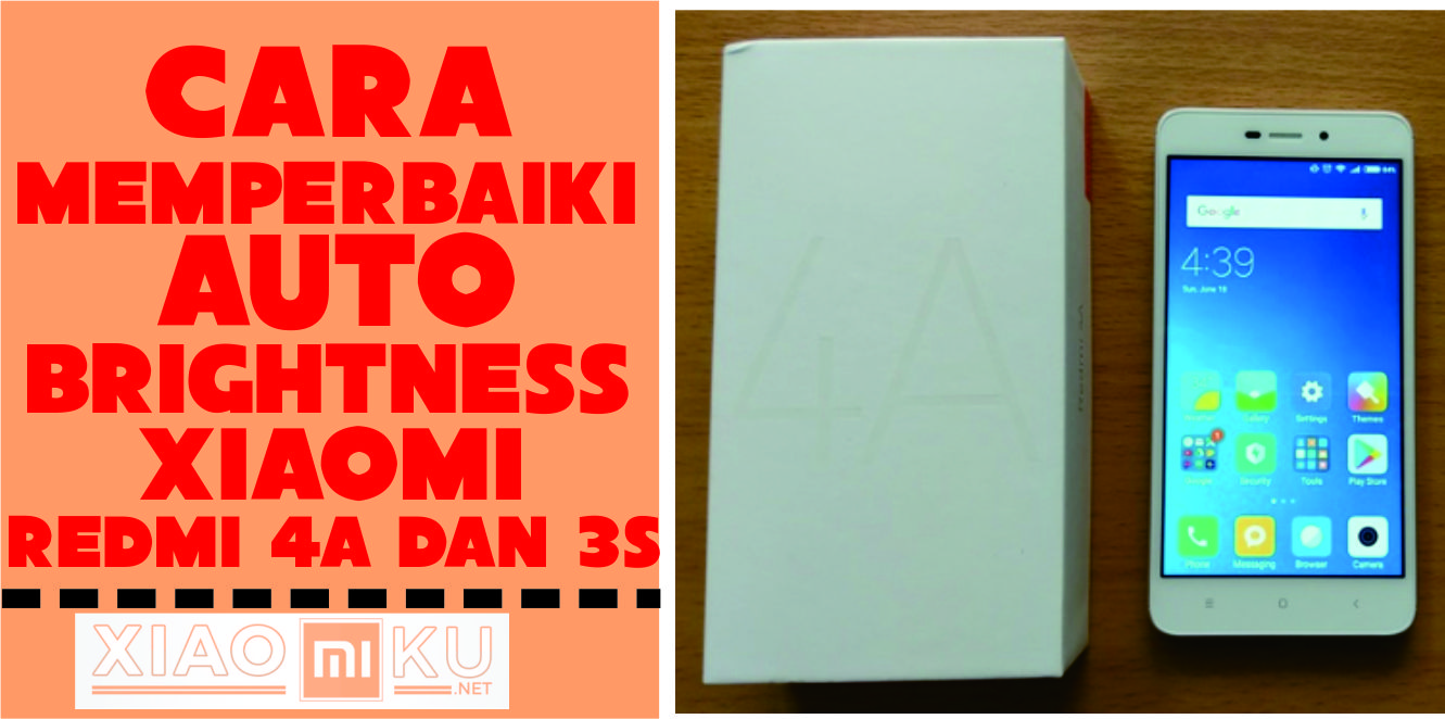 Cara Memperbaiki Auto Brightness Xiaomi Redmi 4A dan 3S
