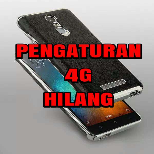 Cara Memunculkan 4G yang Hilang pada Smartphone Xiaomi Redmi Note 3 Pro Snapdragon