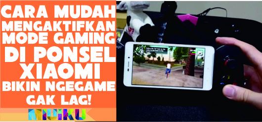 Cara Mengaktifkan Mode Gaming Xiaomi Bikin Game Makin Lancar