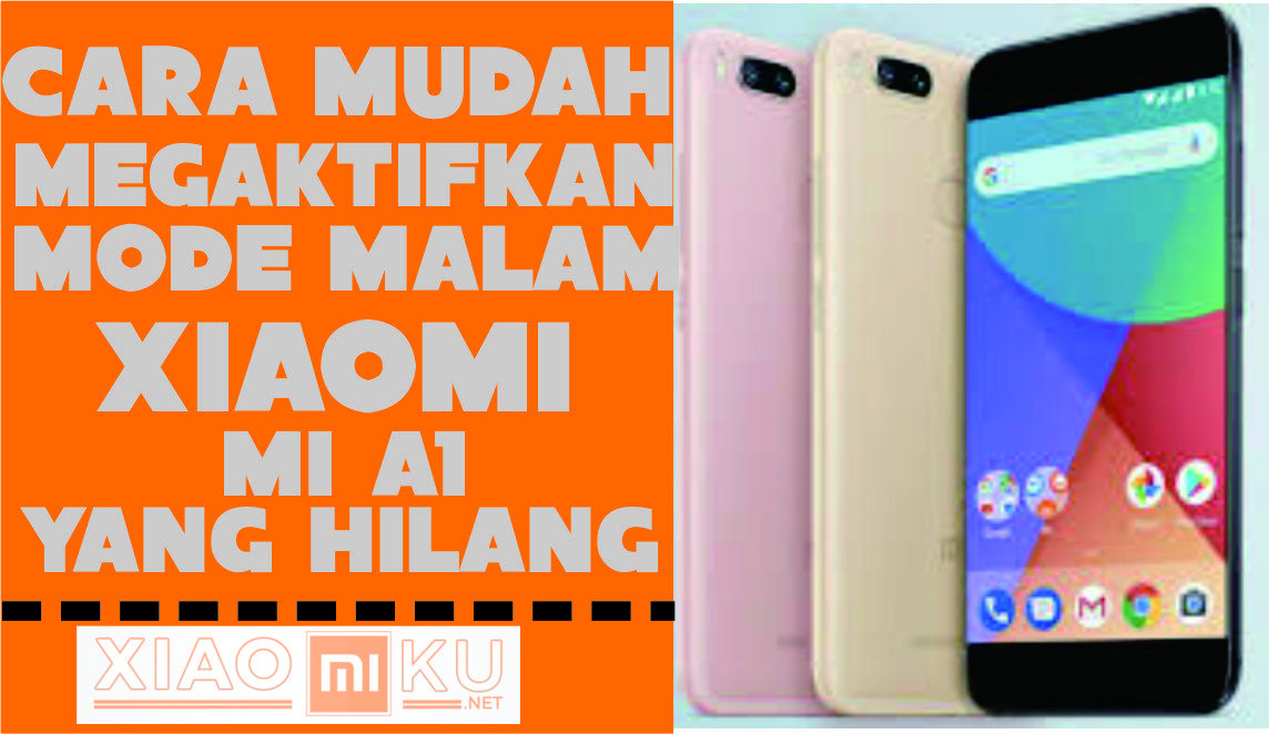 Cara Mengaktifkan Mode Malam Xiaomi Mi A1 yang Hilang