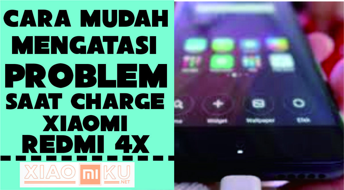 Cara Mengatasi Charging 97% Xiaomi Redmi 4X Tidak Mau FULL
