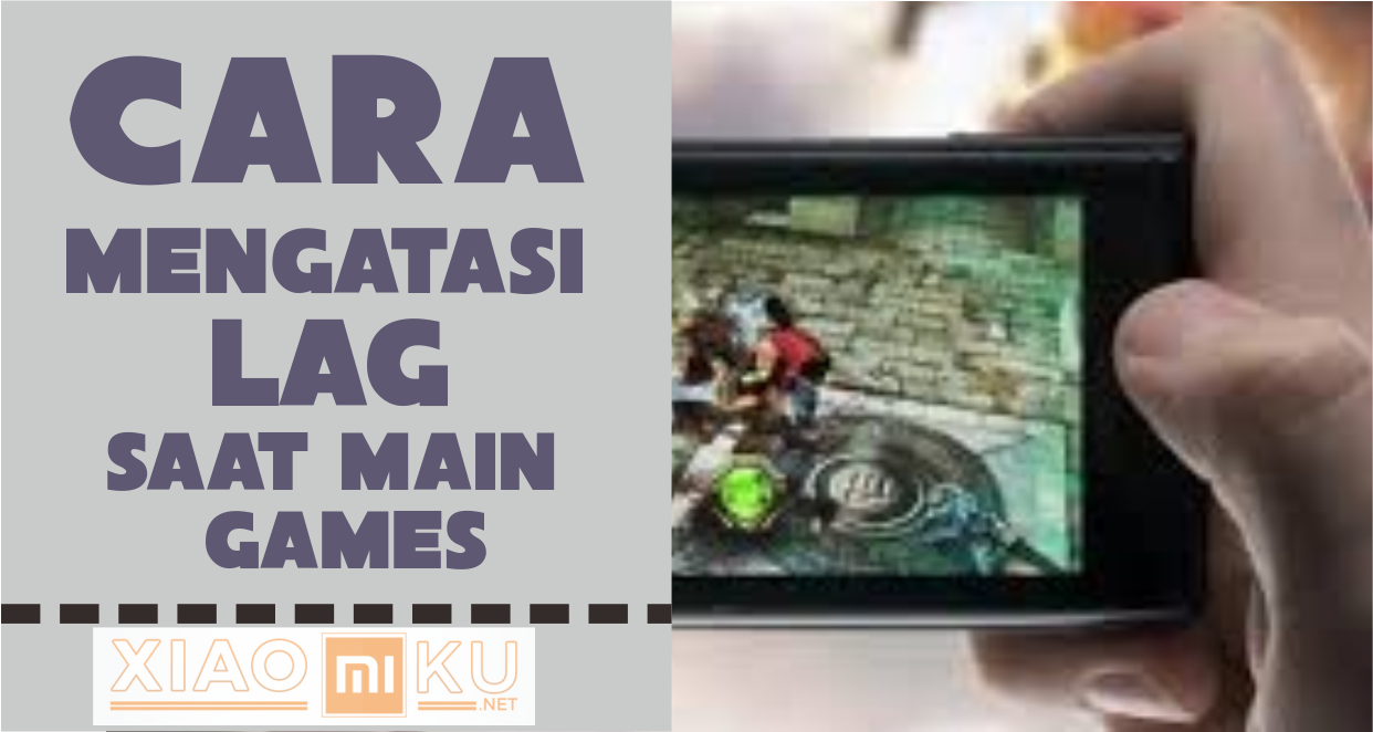 Cara Mengatasi LAG Saat Main Game di Xiaomi