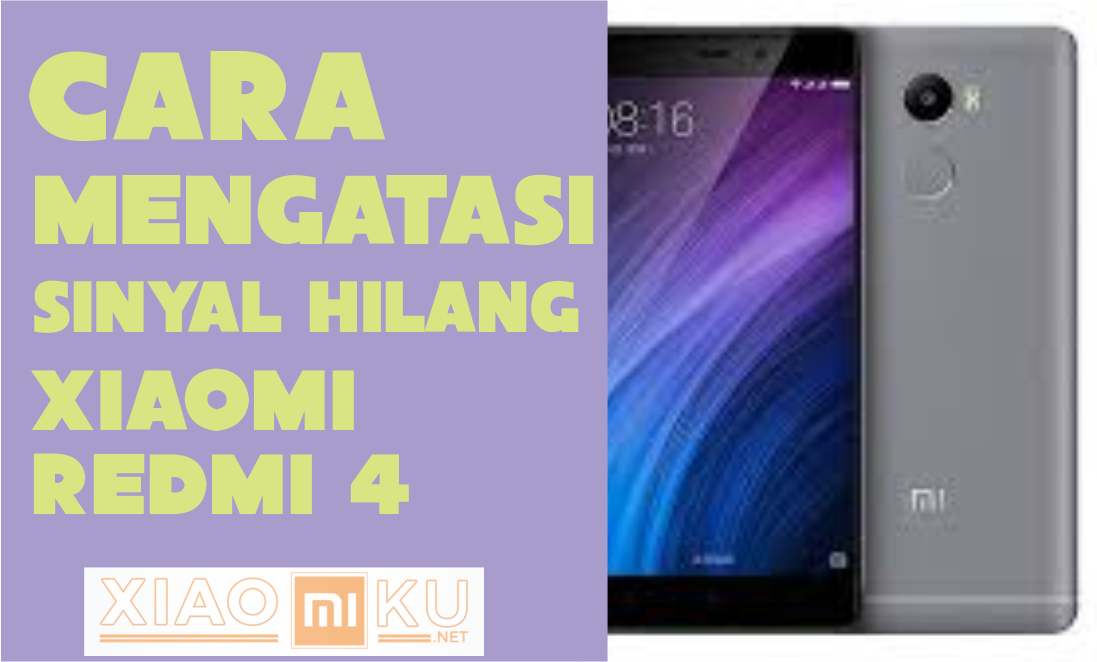 Cara Mengatasi Sinyal Hilang Xiaomi Redmi 4