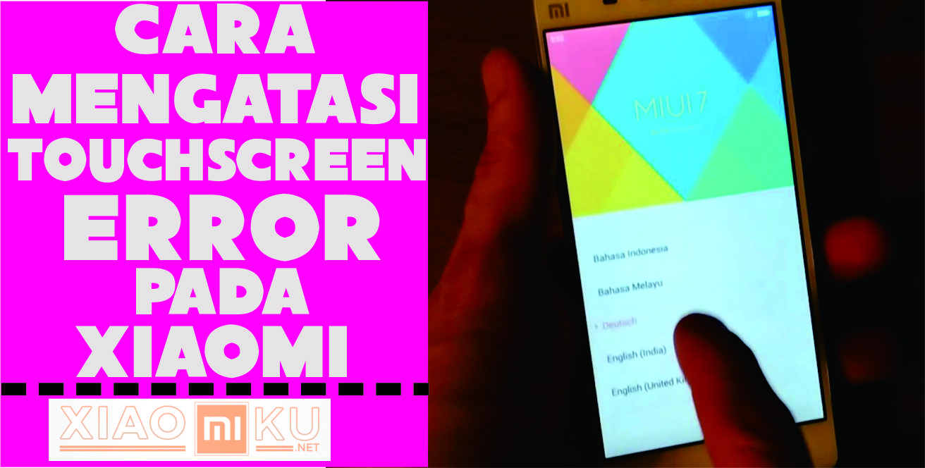 3 Cara Mengatasi Touchscreen Error pada Xiaomi