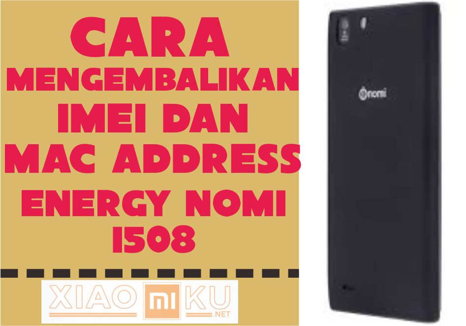 Cara Mengembalikan IMEI Energy Nomi i508