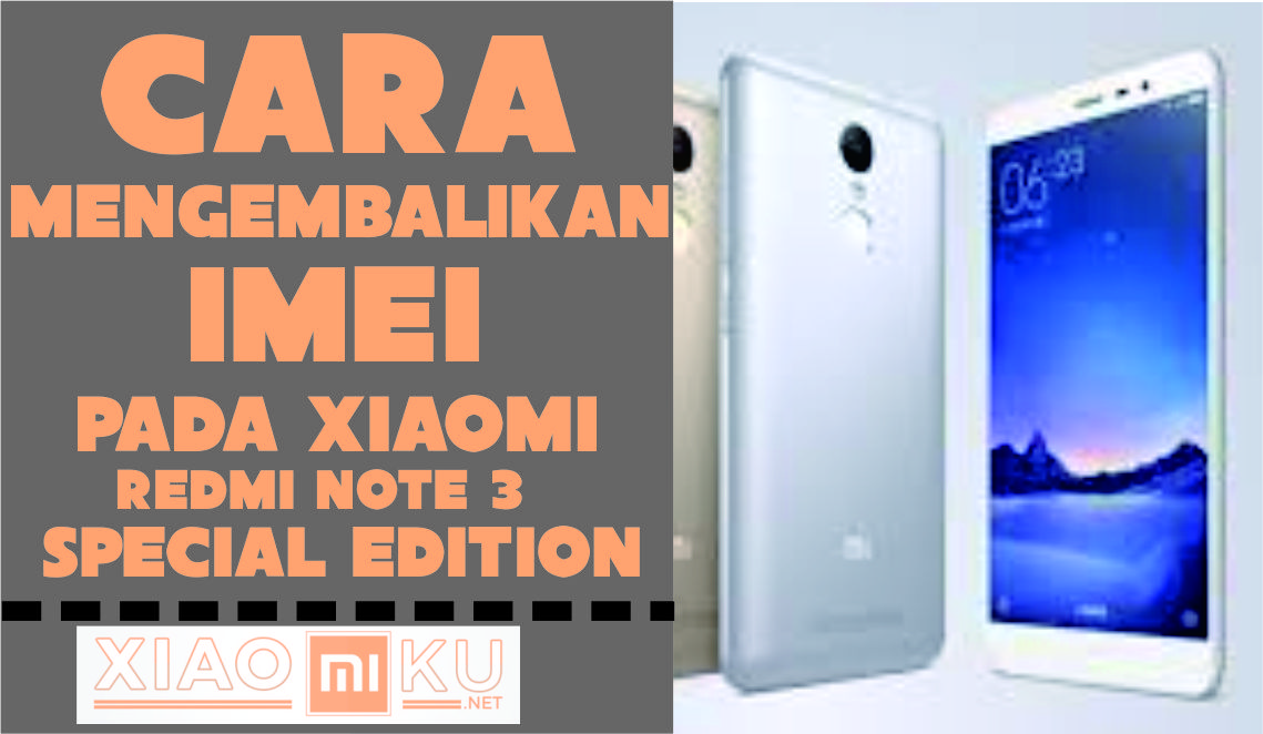 Cara Mengembalikan IMEI Xiaomi Redmi Note 3 Pro SE
