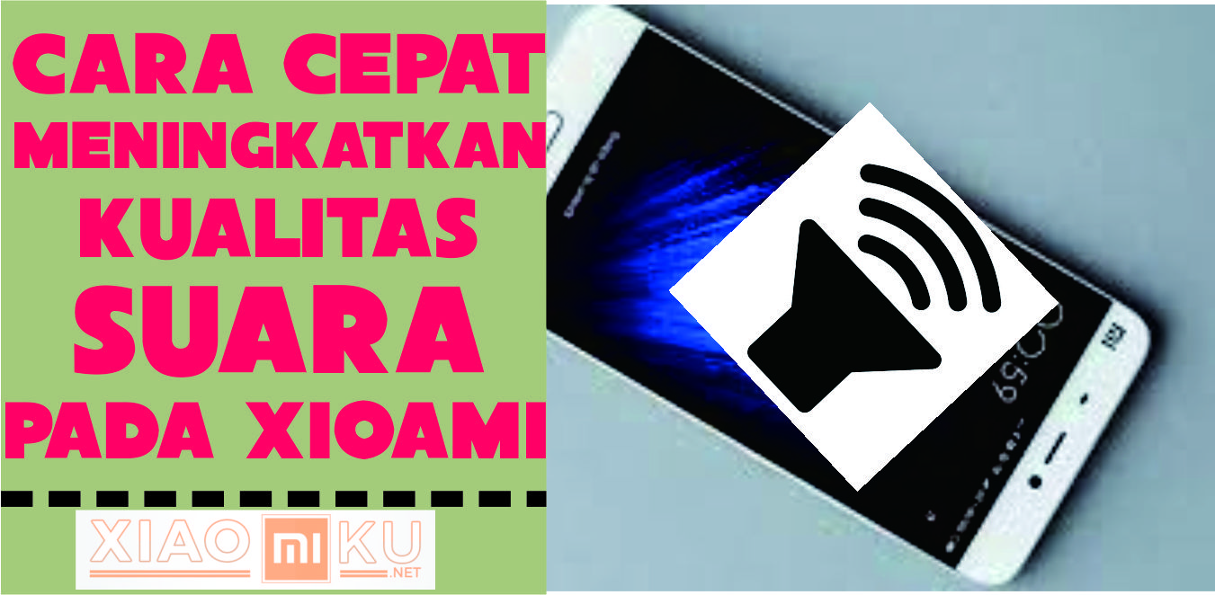 Cara Meningkatkan Kualitas Suara Xiaomi