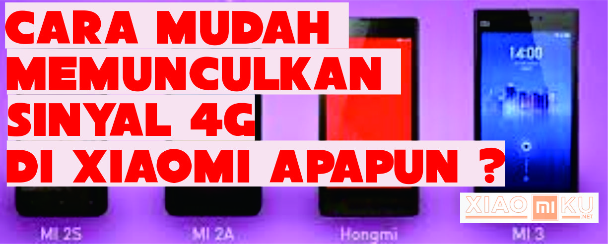 Cara Mudah Memunculkan Sinyal 4G di Xiaomi Apapun
