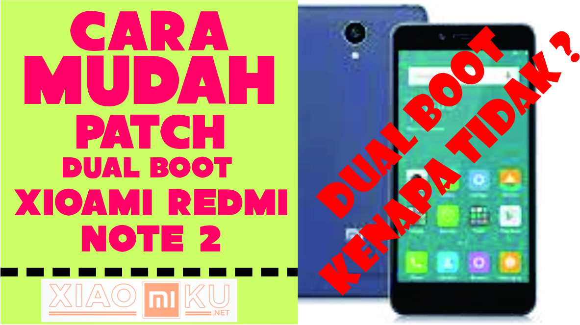 Cara Mudah Patch Dual Boot Redmi Note 2