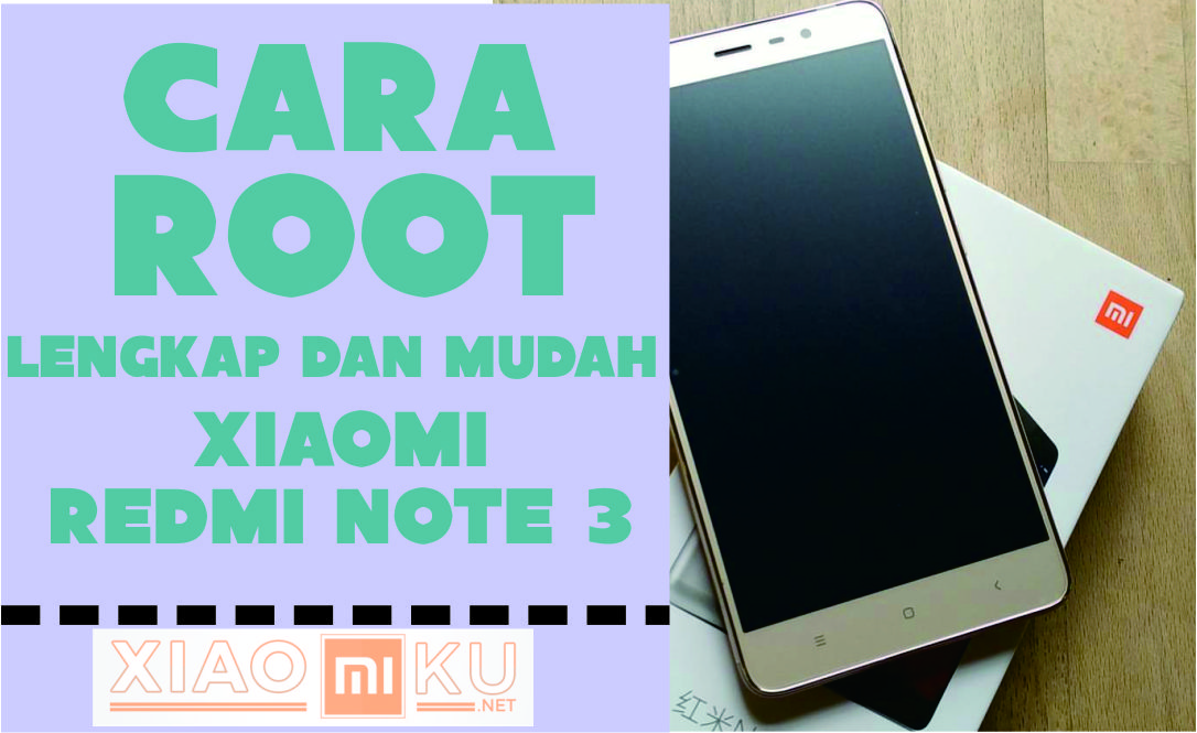 Cara Mudah Root Xiaomi Redmi Note 3