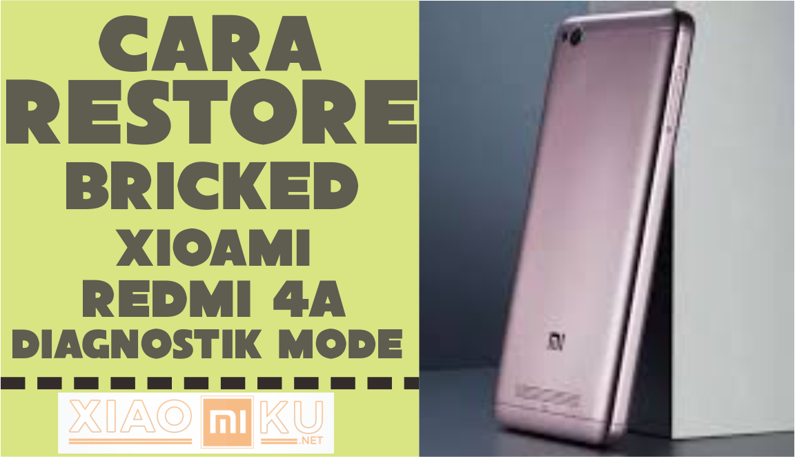 Cara Restore Bricked Xioami Redmi 4A Pada Diagnostic Mode
