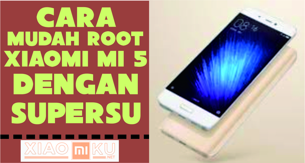 Cara Root Xiaomi Mi 5 Dengan SuperSU