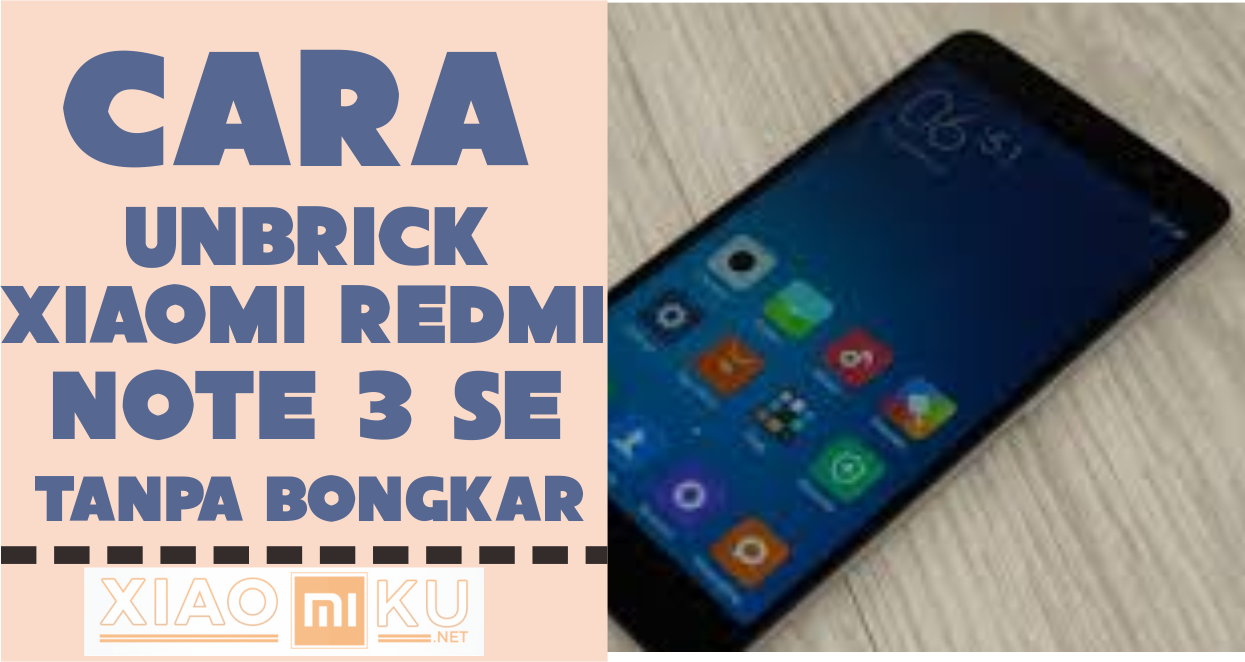 Cara Unbrick Redmi Note 3 Pro SE