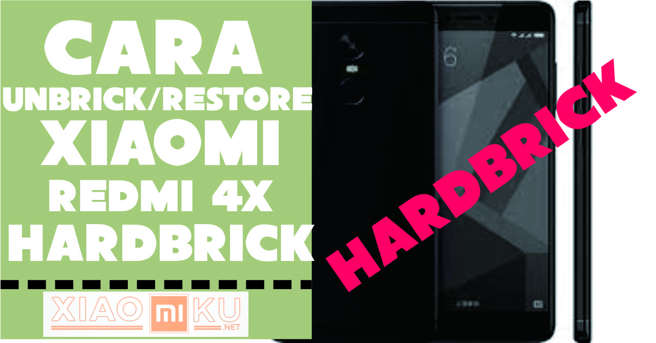 Cara Unbrick dan Restore Hardbrick Xiaomi Redmi 4X