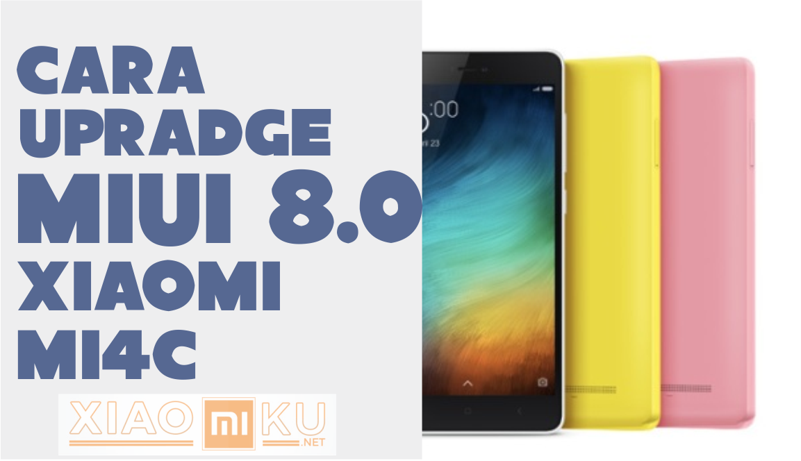 Cara Upradge MIUI 8 di Xiaomi Mi4C