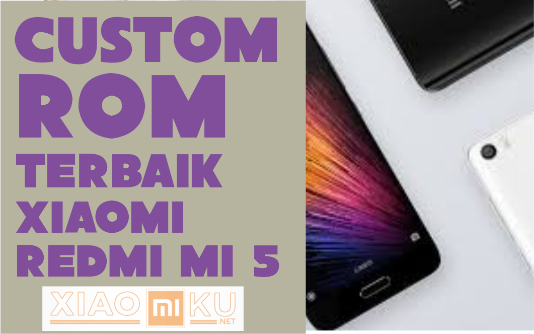 Custom ROM Terbaik Xiaomi Redmi Mi 5