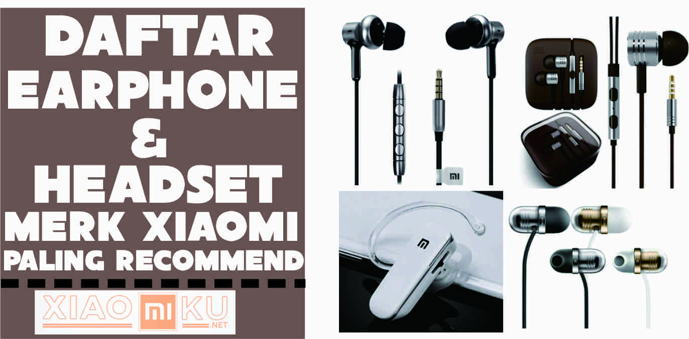 9+ Daftar Earphone dan Headset Xiaomi Paling Recommended