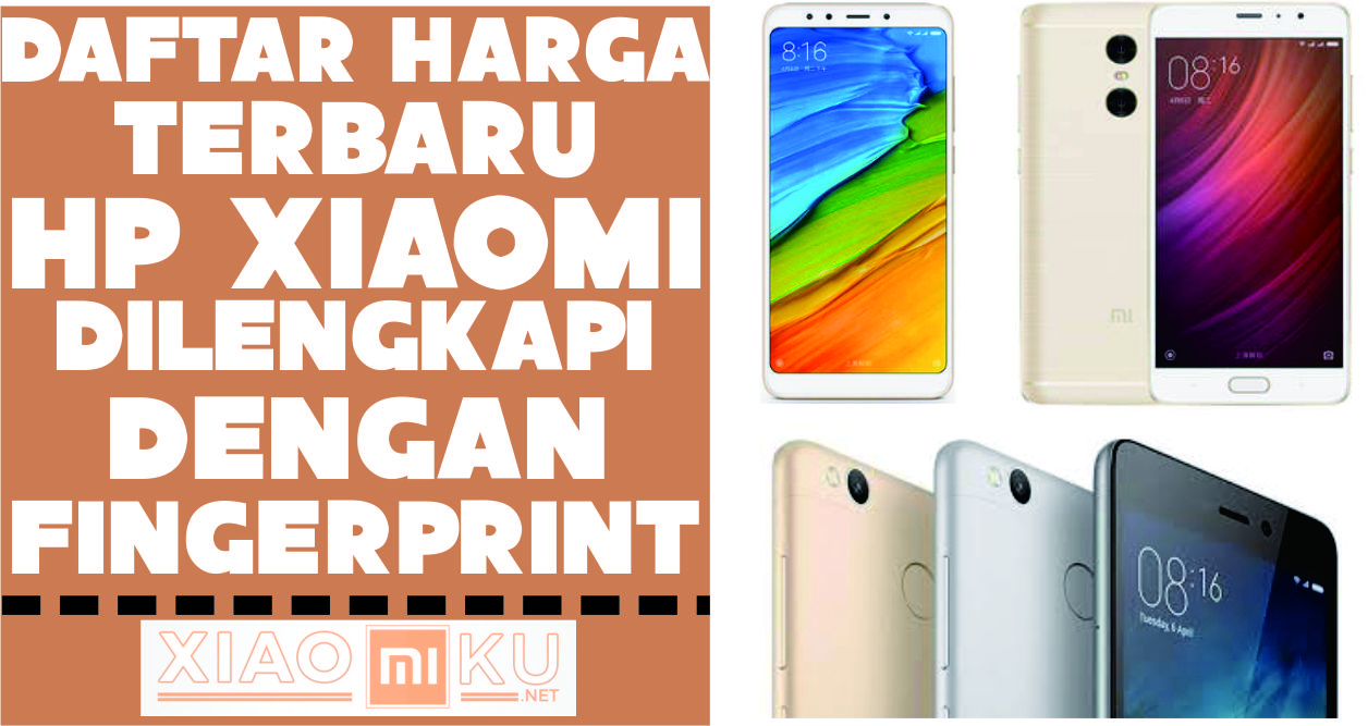 7 Daftar Harga HP Xiaomi Fingerprint, Nomor 4 - 7 Hanya 1 Jutaan!