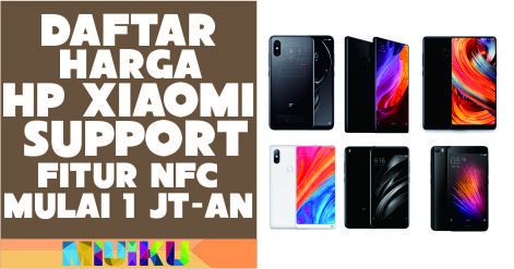 Daftar Harga HP Xiaomi NFC Terbaru, Mulai 1 Jutaan