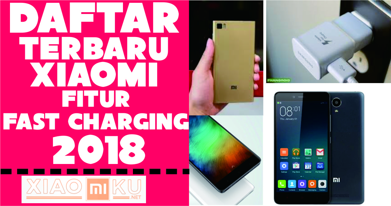 20++ Daftar HP Xiaomi Fast Charging Hingga 2018