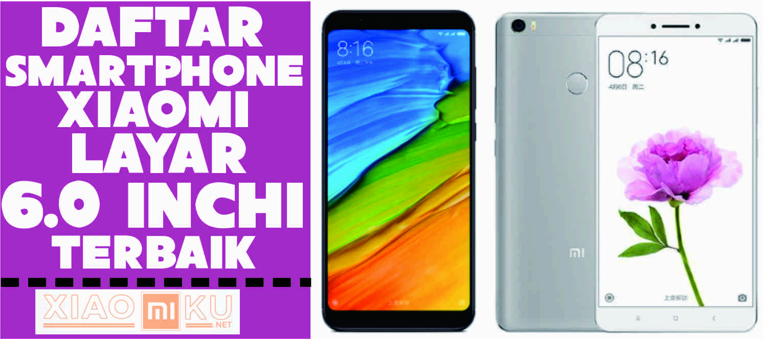 5 Daftar HP Xiaomi Layar 6.0 Inchi Terbaik
