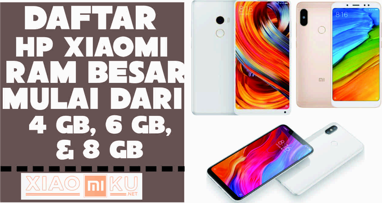 Daftar HP Xiaomi RAM Besar, Mulai dari 4 GB, 6 GB hingga 8 GB