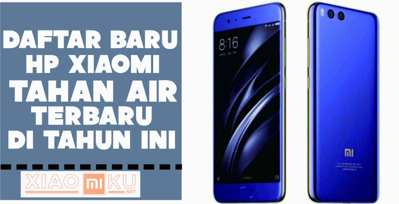 Inilah Daftar HP Xiaomi yang Tahan Air Terbaru