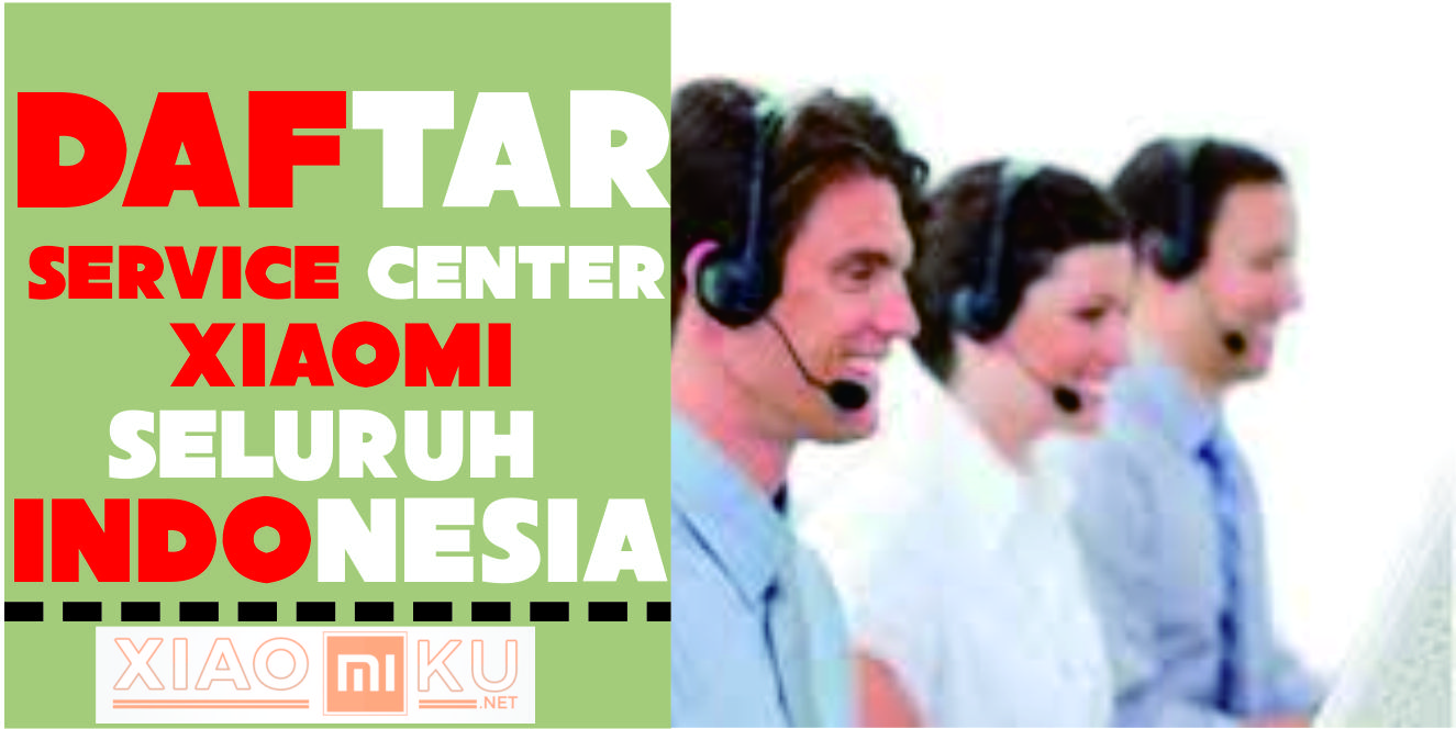 Daftar Service Center Xiaomi Seluruh Indonesia