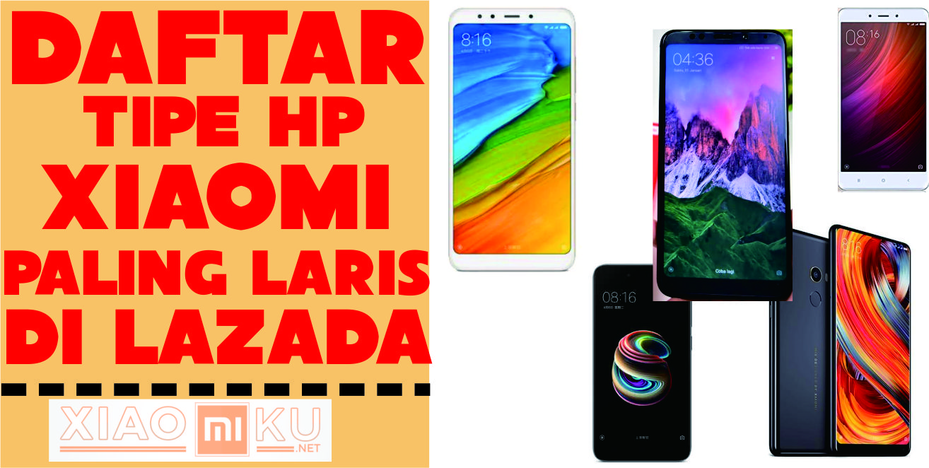 4+ Daftar Smartphone Xiaomi Paling LARIS di Lazada
