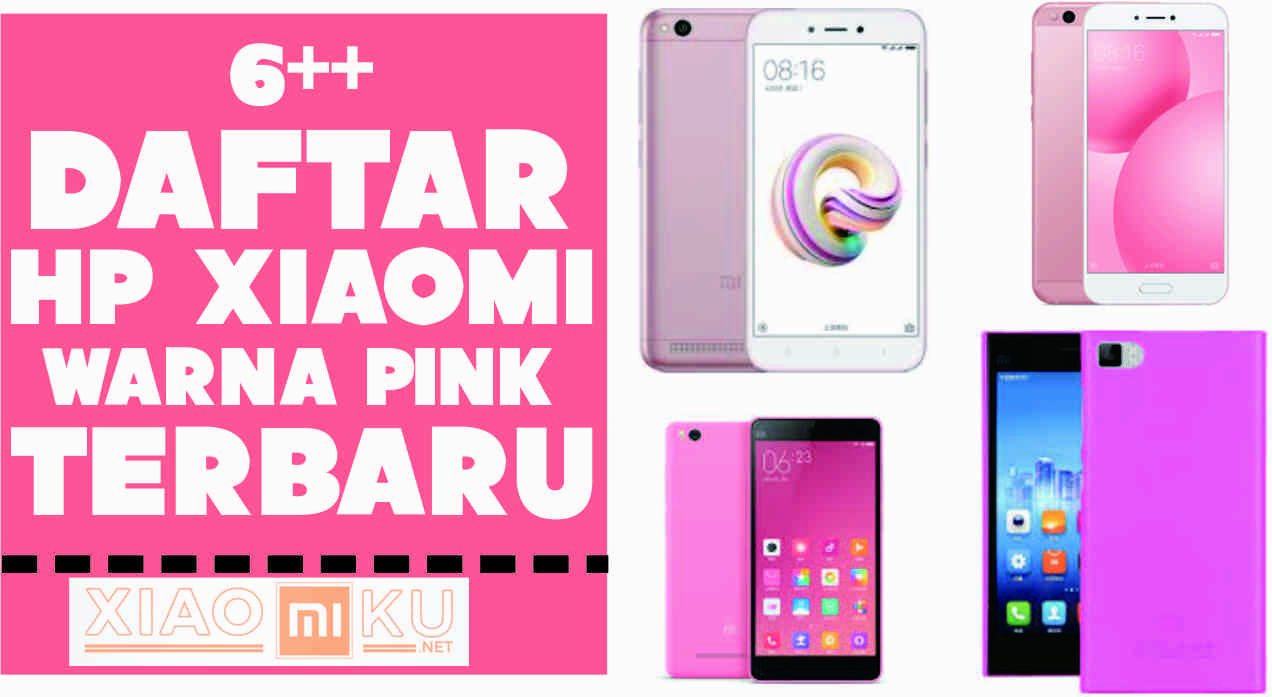 7 Daftar Smartphone Xiaomi Warna Pink Terbaru di Tahun Ini