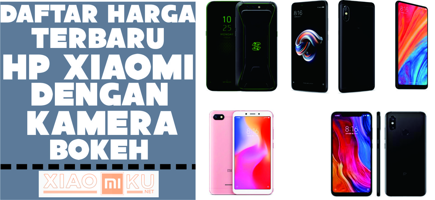 7 Daftar HP Xiaomi Kamera Bokeh Terbaik Lengkap dengan Harganya