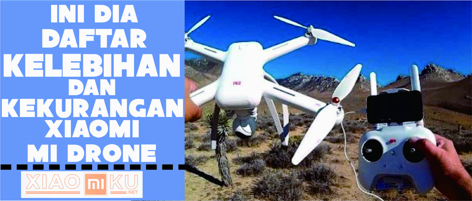 Ini Daftar Kelebihan dan Kekurangan Xiaomi Mi Drone