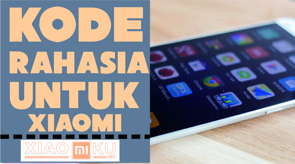 Kode Rahasia Semua Tipe Xiaomi